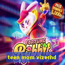 teen mom vizerhd